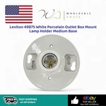 Leviton 49875 White Porcelain Outlet Box Mount Lamp Holder Medium Base. Fixed Price $16.99.