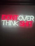 Led Light Dont Over Think S""t. Fixed Price $15.00.