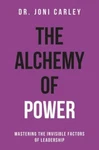 The Alchemy Of Power: Mastering Invisible Factors Leadership By Carley,. Fixed Price $9.39.