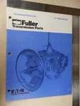 80'S Eaton Truck Fuller Transmissions Illustrated Parts List T-11606 Series Bis. Fixed Price $41.43.